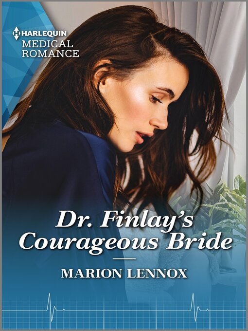 Title details for Dr. Finlay's Courageous Bride by Marion Lennox - Available